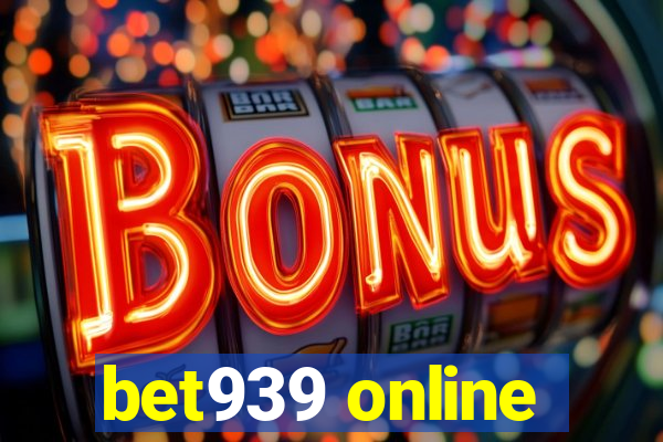 bet939 online